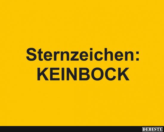 Sternzeichen: Keinbock. - Lustige Bilder | DEBESTE.de