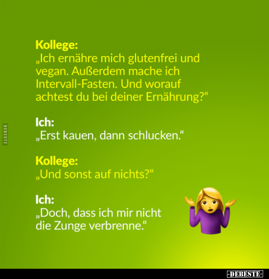 Kollege: "Ich ernähre mich glutenfrei und vegan..." - Lustige Bilder | DEBESTE.de