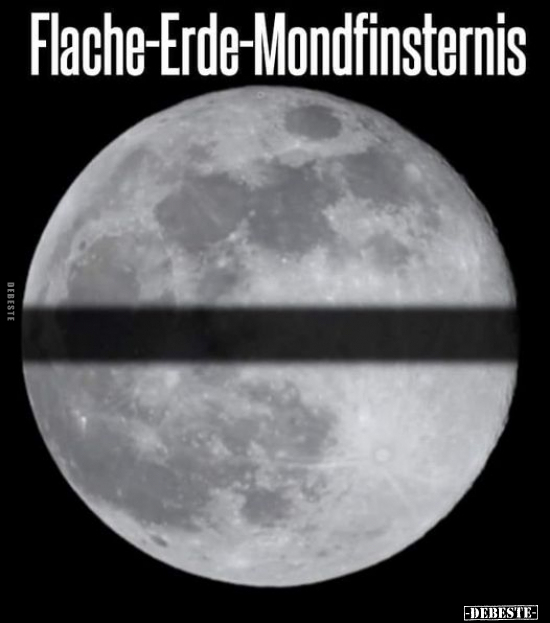 Flache-Erde-Mondfinsternis.. - Lustige Bilder | DEBESTE.de