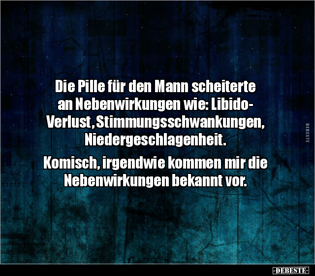 Die Pille für den Mann scheiterte an Nebenwirkungen wie.. - Lustige Bilder | DEBESTE.de