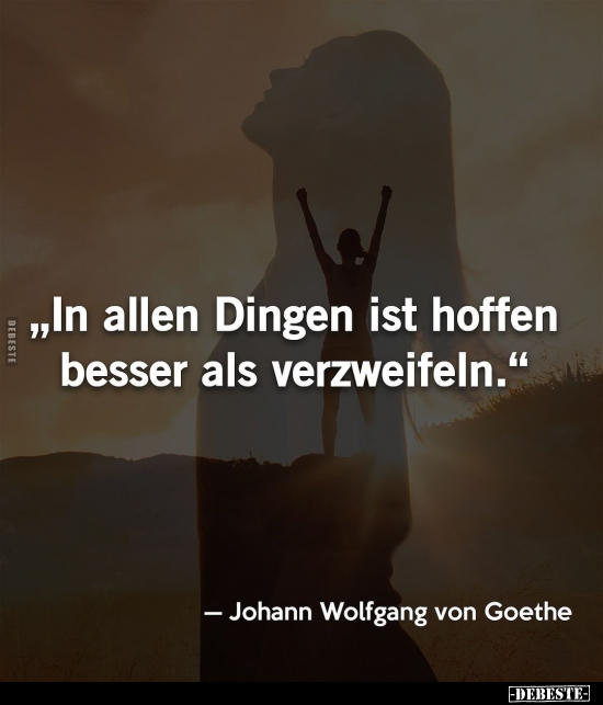 "In allen Dingen ist hoffen besser als verzweifeln.." - Lustige Bilder | DEBESTE.de