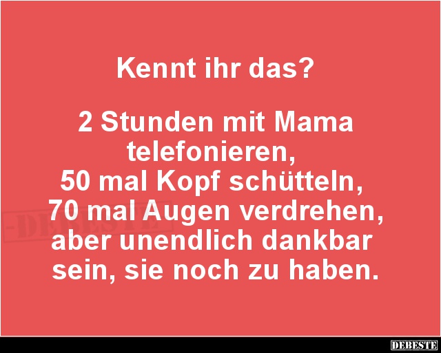 Kennt ihr das? 2 Stunden mit Mama telefonieren.. - Lustige Bilder | DEBESTE.de