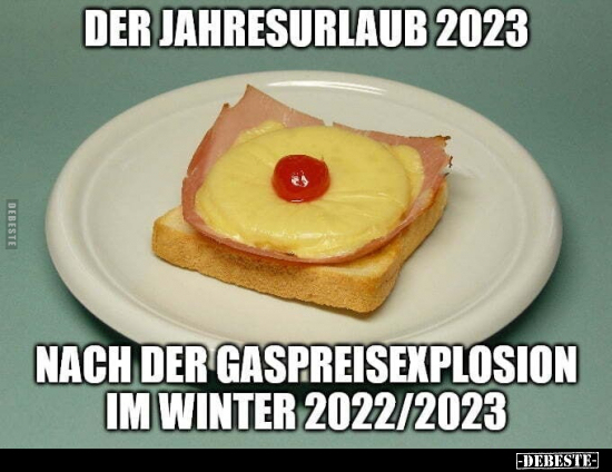 Der Jahresurlaub 2023. nach der Gaspreisexplosion im.. - Lustige Bilder | DEBESTE.de