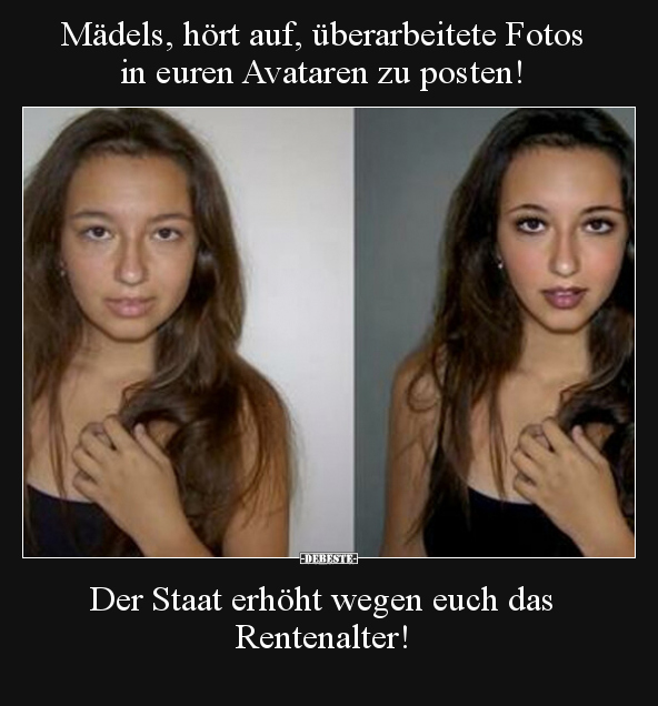 Mädels, hört auf, überarbeitete Fotos in euren Avataren zu.. - Lustige Bilder | DEBESTE.de