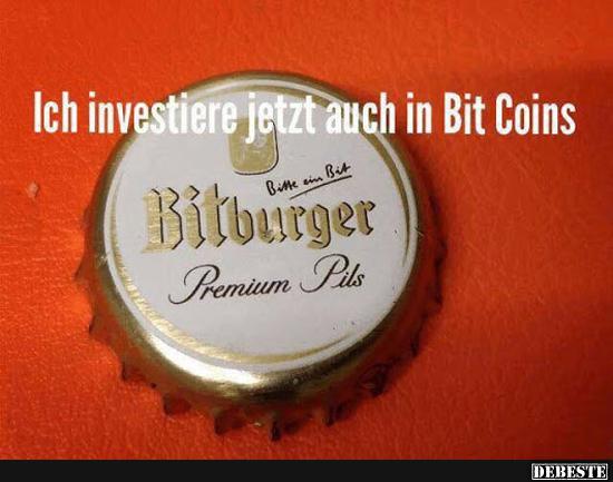 Ich investiere jetzt auch in Bit Coins.. - Lustige Bilder | DEBESTE.de