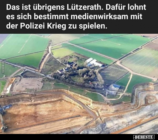 Das ist übrigens Lützerath. Dafür lohnt es sich bestimmt.. - Lustige Bilder | DEBESTE.de