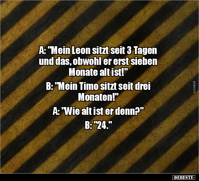A: "Mein Leon sitzt seit 3 Tagen und das.." - Lustige Bilder | DEBESTE.de