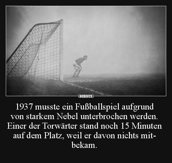 1937 musste ein Fußballspiel aufgrund von starkem Nebel.. - Lustige Bilder | DEBESTE.de