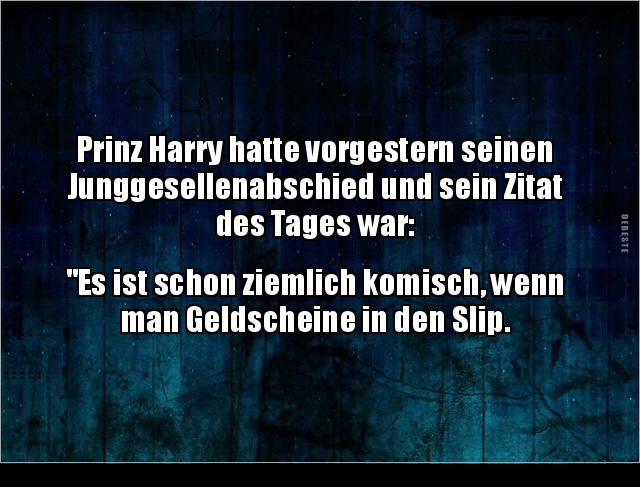 Prinz Harry hatte vorgestern seinen Junggesellenabschied.. - Lustige Bilder | DEBESTE.de