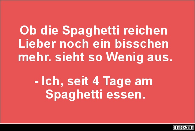 Ob die Spaghetti reichen Lieber noch ein bisschen mehr.. - Lustige Bilder | DEBESTE.de