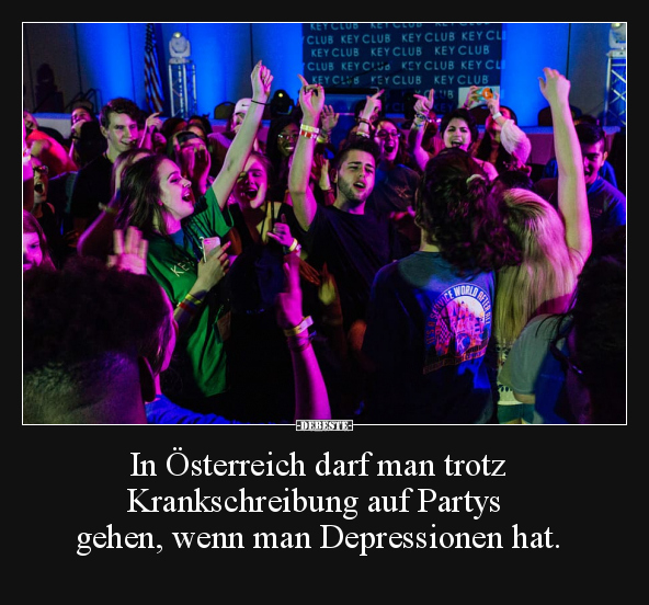 In Österreich darf man trotz Krankschreibung auf Partys.. - Lustige Bilder | DEBESTE.de
