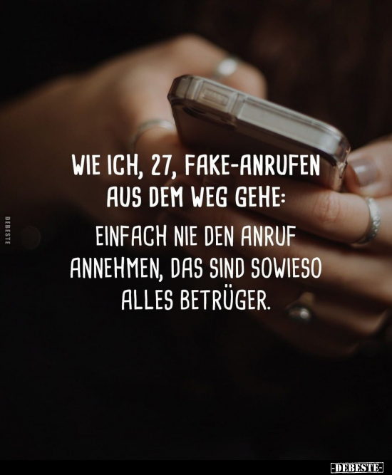 Wie ich, 27, Fake-Anrufen aus dem Weg gehe.. - Lustige Bilder | DEBESTE.de