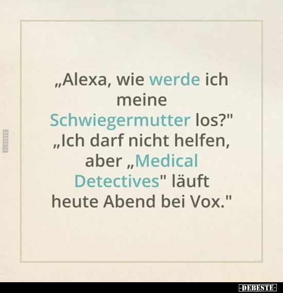 „Alexa‚ wie werde ich meine Schwiegermutter los?".. - Lustige Bilder | DEBESTE.de
