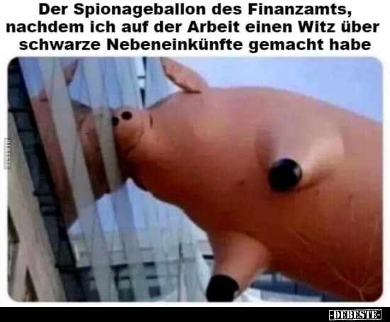 Der Spionageballon des Finanzamts, nachdem ich auf der.. - Lustige Bilder | DEBESTE.de