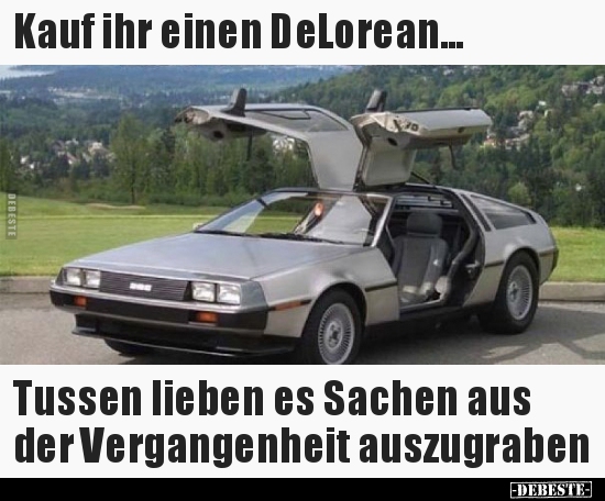 Kauf ihr einen DeLorean... Tussen lieben es Sachen aus der.. - Lustige Bilder | DEBESTE.de