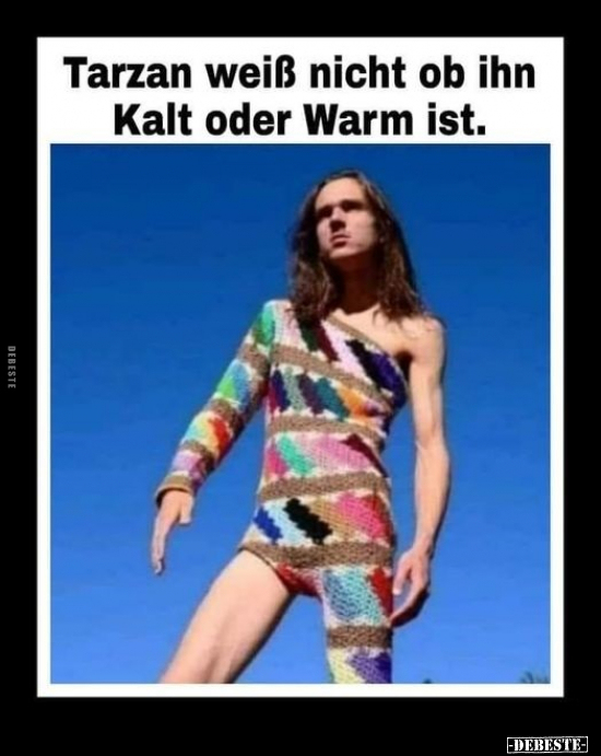 Tarzan weiß nicht ob ihn Kalt oder Warm ist... - Lustige Bilder | DEBESTE.de