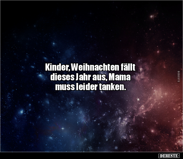 Kinder, Weihnachten fällt dieses Jahr aus, Mama muss.. - Lustige Bilder | DEBESTE.de