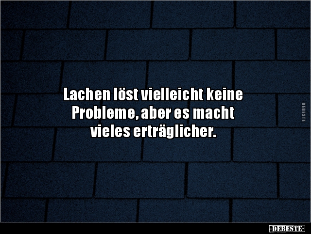 Lachen löst vielleicht keine Probleme, aber es macht.. - Lustige Bilder | DEBESTE.de