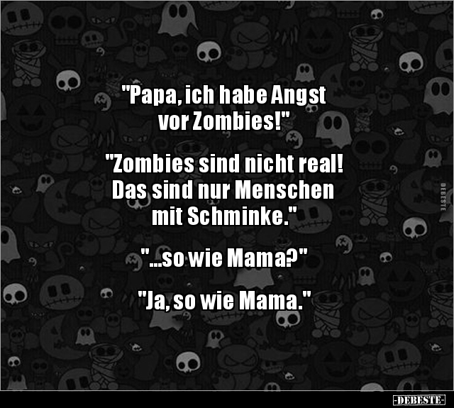 "Papa, ich habe Angst vor Zombies!" "Zombies sind.." - Lustige Bilder | DEBESTE.de
