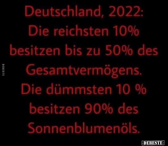 Deutschland, 2022: Die reichsten 10 % besitzen bis zu 50 %.. - Lustige Bilder | DEBESTE.de