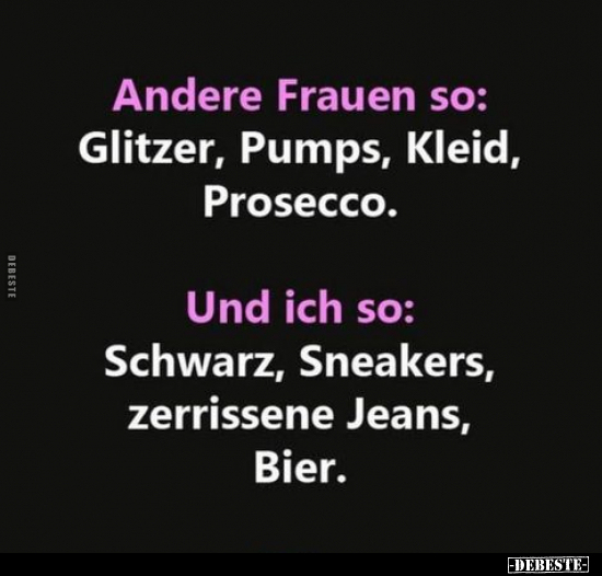 Andere Frauen so: Glitzer, Pumps, Kleid, Prosecco... - Lustige Bilder | DEBESTE.de