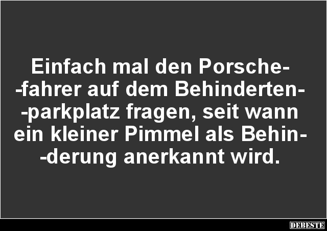 Einfach mal den Porschefahrer auf dem Behindertenparkplatz.. - Lustige Bilder | DEBESTE.de