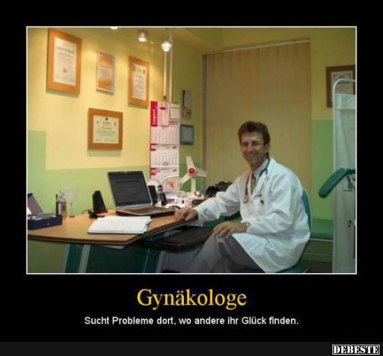 Gynäkologe - Sucht Probleme dort wo andere ihr Glück finden. - Lustige Bilder | DEBESTE.de