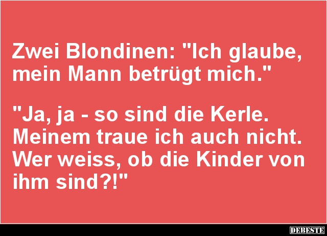 Zwei Blondinen: 'Ich glaube, mein Mann betrügt mich.' - Lustige Bilder | DEBESTE.de