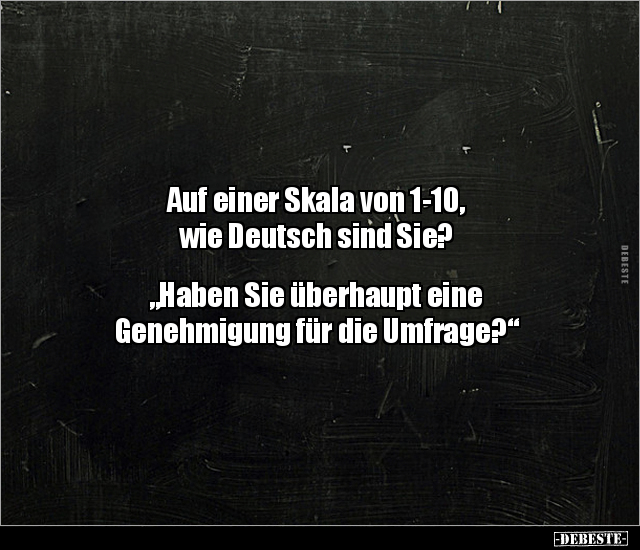 Auf einer Skala von 1-10, wie Deutsch sind Sie?.. - Lustige Bilder | DEBESTE.de