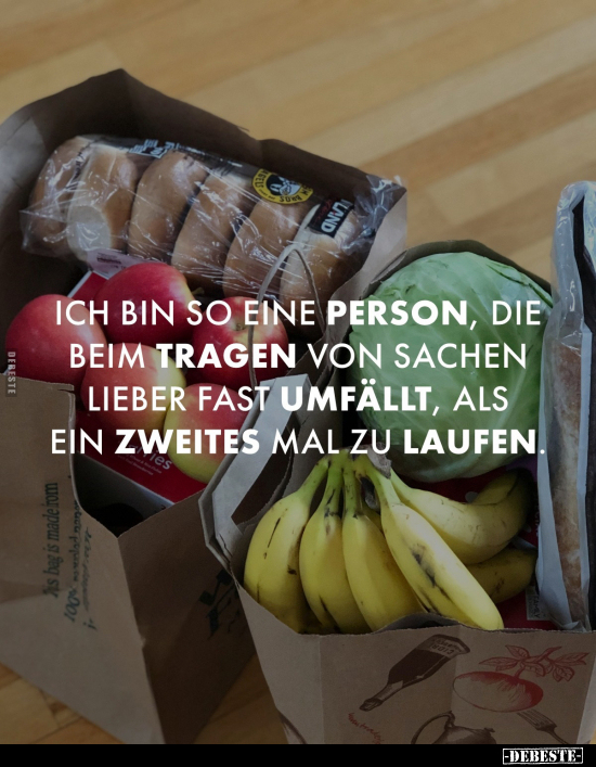 Ich bin so eine Person, die beim Tragen von Sachen lieber.. - Lustige Bilder | DEBESTE.de