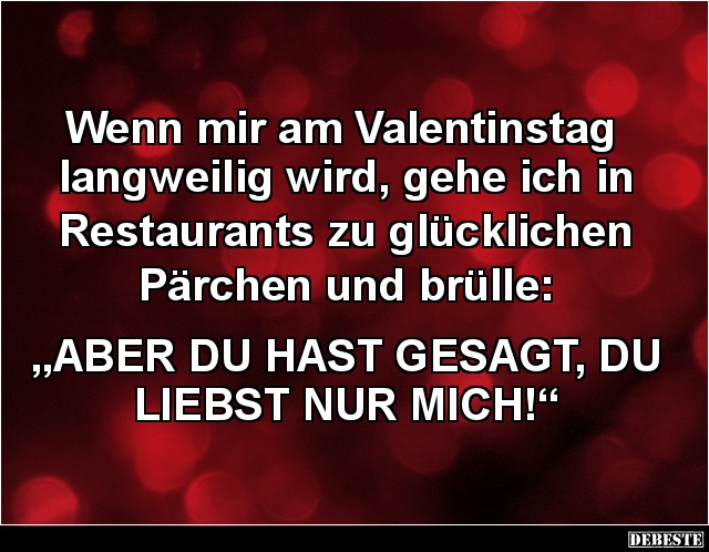 Wenn mir am Valentinstag langweilig wird, gehe ich in Restaurants.. - Lustige Bilder | DEBESTE.de