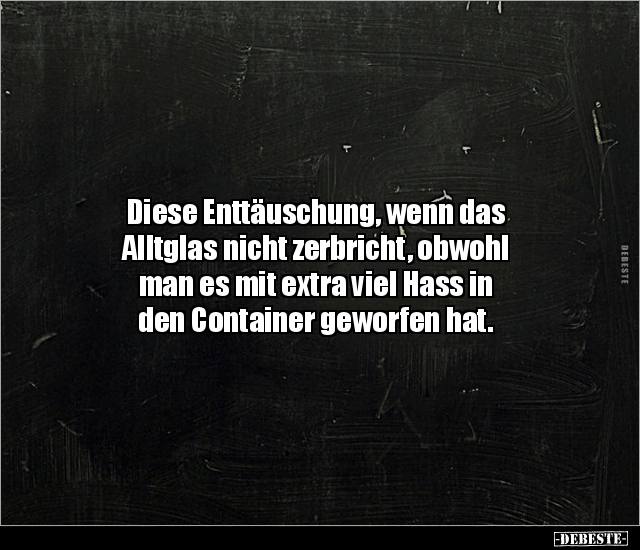 Diese Enttäuschung, wenn das Alltglas nicht zerbricht.. - Lustige Bilder | DEBESTE.de