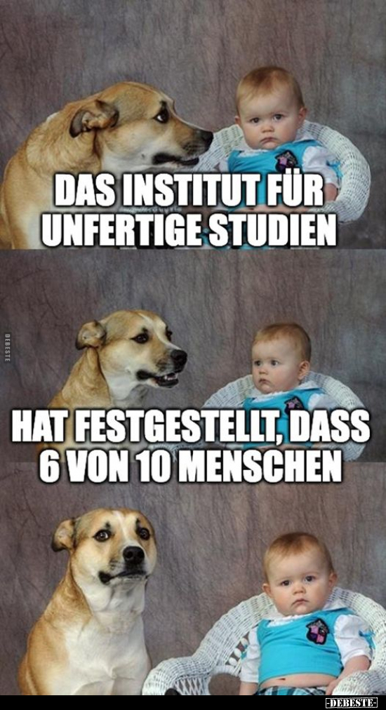 Das Institut für unfertige Studien.. - Lustige Bilder | DEBESTE.de
