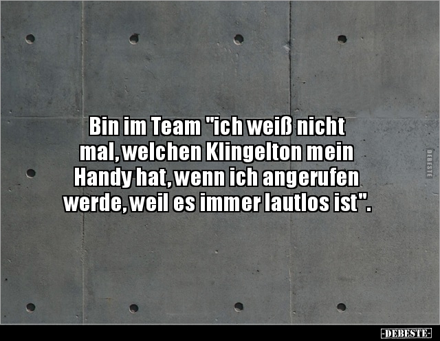 Bin im Team "ich weiß nicht mal, welchen Klingelton.." - Lustige Bilder | DEBESTE.de