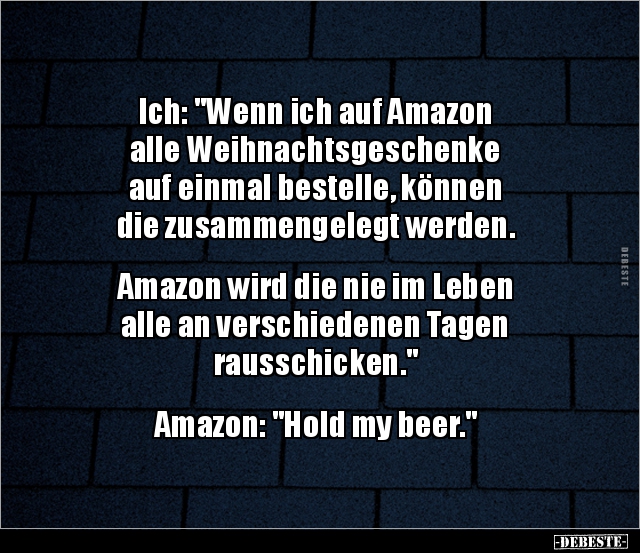 Ich: "Wenn ich auf Amazon alle Weihnachtsgeschenke auf.." - Lustige Bilder | DEBESTE.de