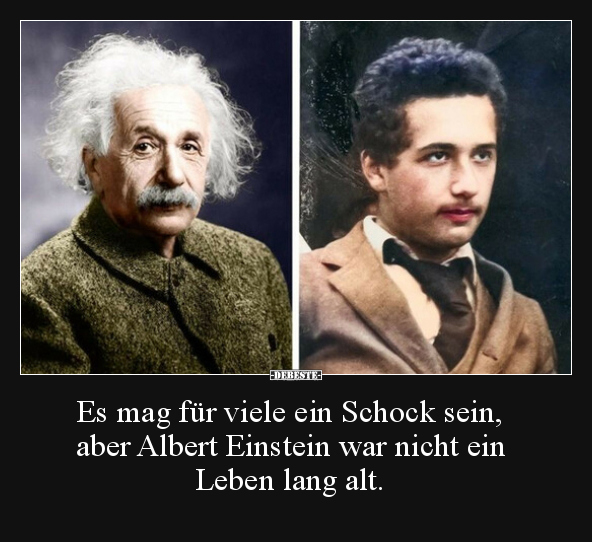 Es mag für viele ein Schock sein, aber Albert Einstein.. - Lustige Bilder | DEBESTE.de