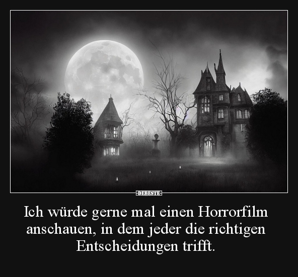 Ich würde gerne mal einen Horrorfilm anschauen.. - Lustige Bilder | DEBESTE.de