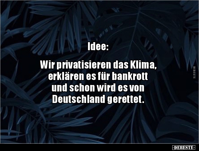 Idee: Wir privatisieren das Klima, erklären es für.. - Lustige Bilder | DEBESTE.de