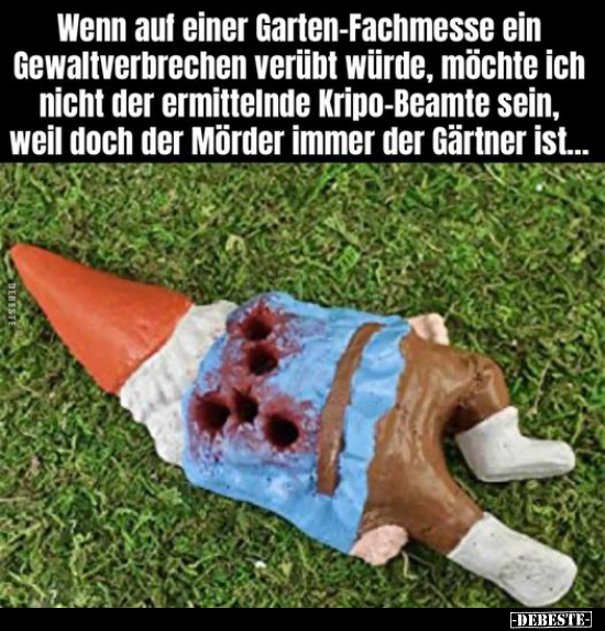 Wenn auf einer Garten-Fachmesse ein Gewaltverbrechen verübt.. - Lustige Bilder | DEBESTE.de