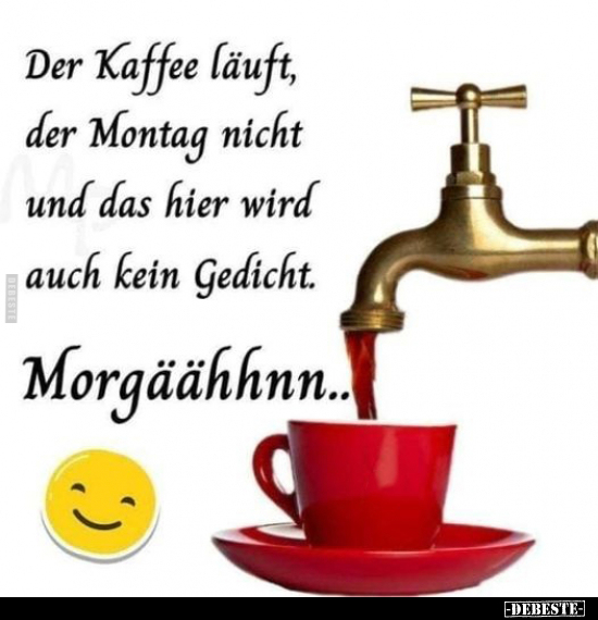 Der Kaffee läuft, der Montag nicht und das hier wird.. - Lustige Bilder | DEBESTE.de
