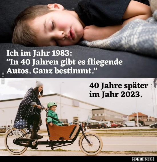 Ich im Jahr 1983: "In 40 Jahren gibt es fliegende Autos..." - Lustige Bilder | DEBESTE.de