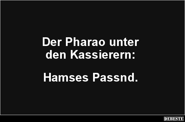 Der Pharao unter den Kassierern.. - Lustige Bilder | DEBESTE.de