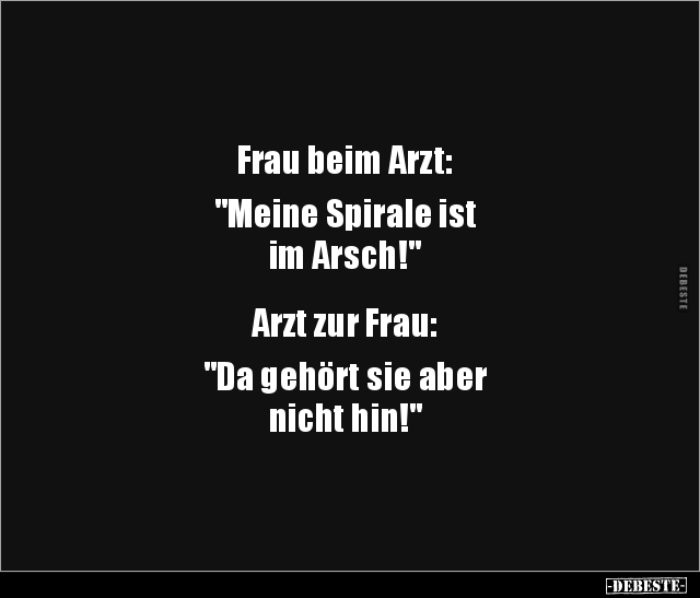 Frau beim Arzt: "Meine Spirale ist im Arsch!" - Lustige Bilder | DEBESTE.de