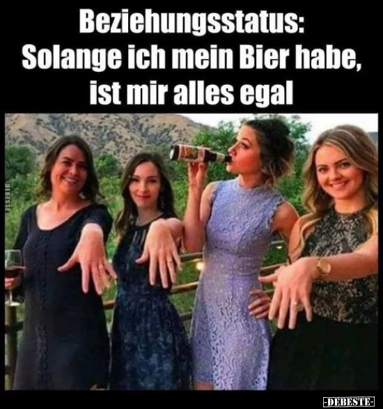Beziehungsstatus: Solange ich mein Bier habe, ist mir alles.. - Lustige Bilder | DEBESTE.de