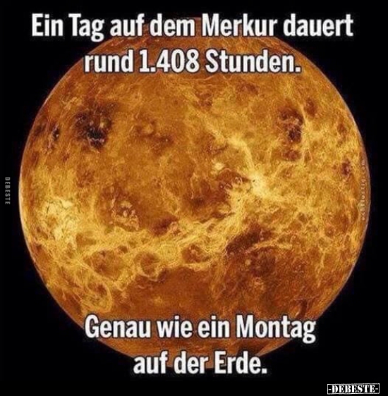 Ein Tag auf dem Merkur dauert rund 1.408 Stunden.. - Lustige Bilder | DEBESTE.de
