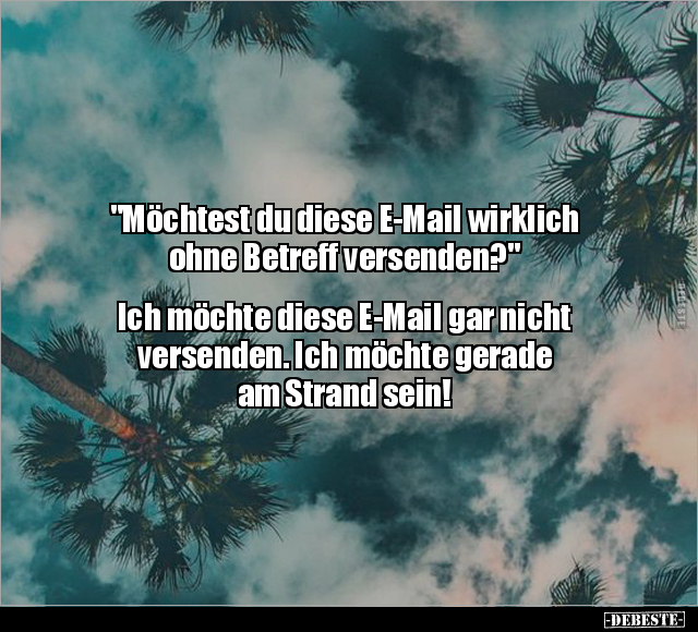 "Möchtest du diese E-Mail wirklich ohne Betreff.." - Lustige Bilder | DEBESTE.de