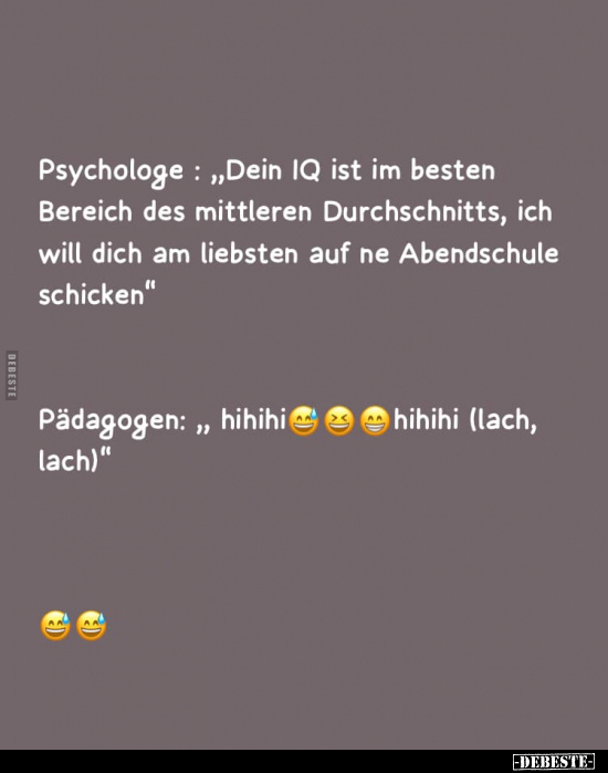 Psychologe: "Dein IQ ist im besten Bereich des mittleren.." - Lustige Bilder | DEBESTE.de