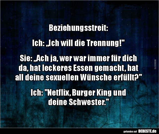 Beziehungsstreit:  Ich: „Ich will die Trennung!".. - Lustige Bilder | DEBESTE.de