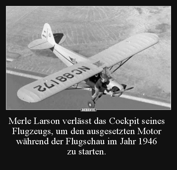 Merle Larson verlässt das Cockpit seines Flugzeugs, um den.. - Lustige Bilder | DEBESTE.de