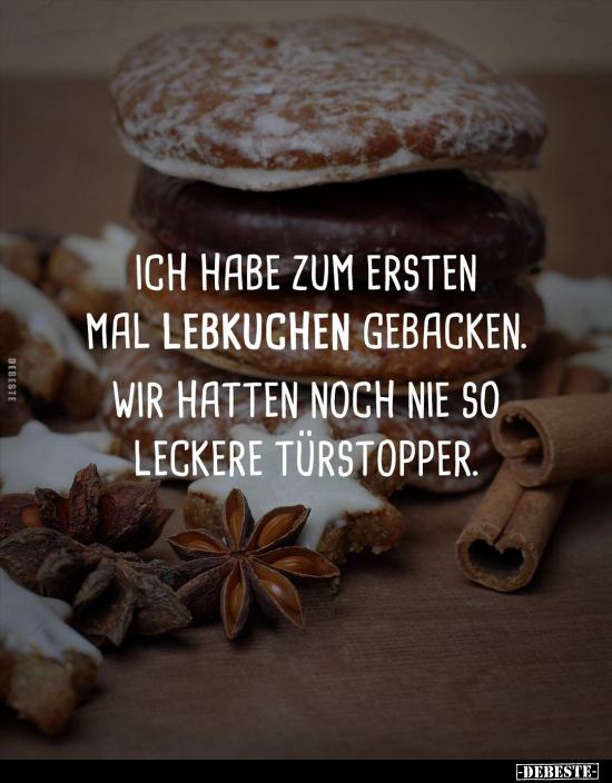 Ich habe zum ersten Mal Lebkuchen gebacken. Wir hatten noch.. - Lustige Bilder | DEBESTE.de